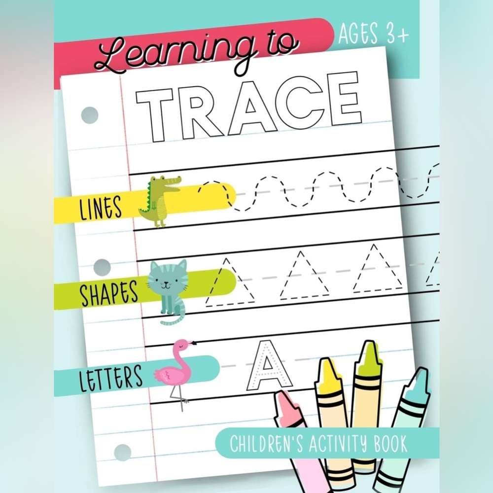 Learning to Trace: Children's Activity Book: Lines Shapes Letters Ages 3+